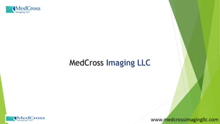 MedCross Imaging LLC
www.medcrossimagingllc.com
 