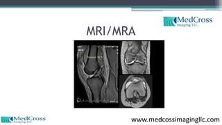 MRI/MRA
www.medcossimagingllc.com
 