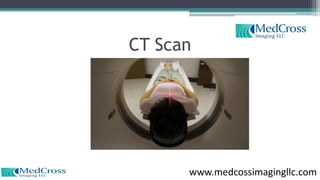 CT Scan
www.medcossimagingllc.com
 