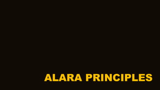 ALARA PRINCIPLES
 