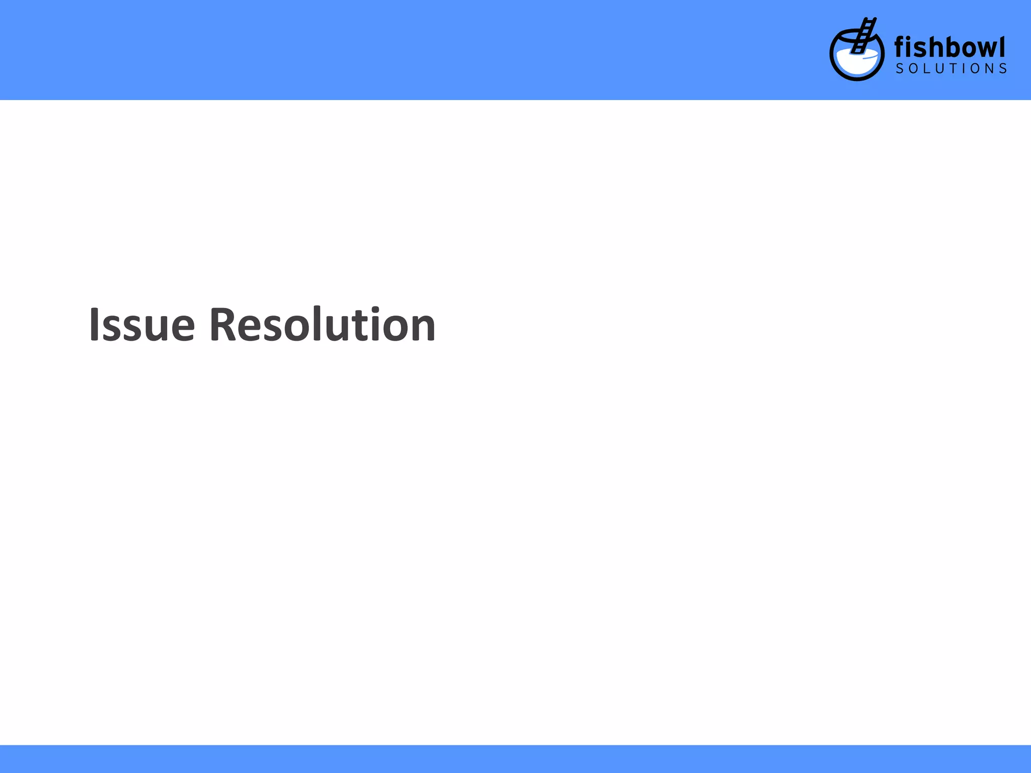 Issue Resolution 
 
