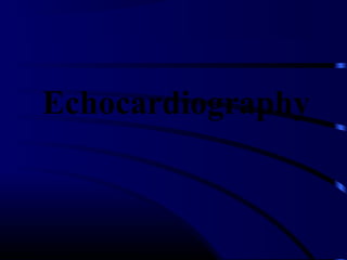 Echocardiography
 