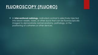Normal Rug Fluoro IMAGING MODALITIES IN RADIOLOGY PRESENTATION | PPTX
