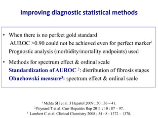 Improving diagnostic statistical methods
• When there is no perfect gold standard
AUROC >0.90 could not be achieved even f...