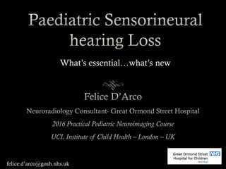 What’s essential…what’s new
felice.d’arco@gosh.nhs.uk
 