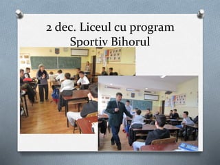 2 dec. Liceul cu program
Sportiv Bihorul
 