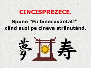 CINCISPREZECE. Spune “Fii binecuvântat ! "  când auzi pe cineva strănutând. 