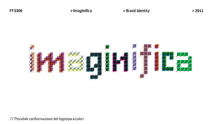 FF3300                                 > Imaginifica   > Brand Identity   > 2011




// Possibile conformazione del logotipo a colori
 