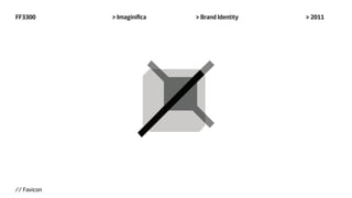 FF3300       > Imaginifica   > Brand Identity   > 2011




// Favicon
 