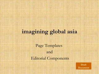 imagining global asia Page Templates  and Editorial Components Draft Document 