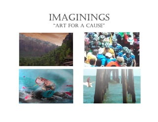 IMAGININGS
“ART FOR A CAUSE”
 