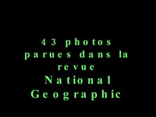 43 photos parues dans la revue National Geographic 