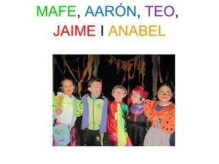 MAFE ,  AARÓN ,  TEO ,  JAIME  I  ANABEL 
