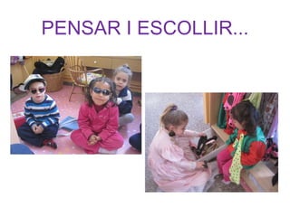PENSAR I ESCOLLIR... 