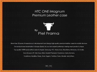 HTC ONE iMagnum
Premium Leather case
 