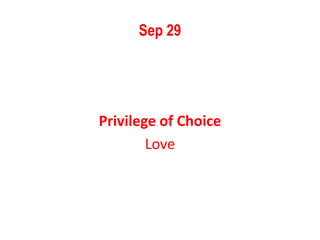 Sep 29
Privilege of Choice
Love
 