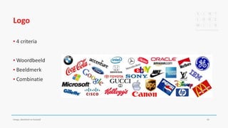 Logo
▪ 4 criteria
▪ Woordbeeld
▪ Beeldmerk
▪ Combinatie
Imago, identiteit en huisstijl 33
 