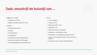 Taak: omschrijf de huisstijl van …
▪ Afgeven op 1 april:
▪ Uploaden voor 08:30
▪ Afgeven op papier tijdens 4de lesuur
▪ Inhoud:
▪ de identiteitsstructuur
▪ het logo
▪ de huiskleur(en)
▪ de typografie
▪ eventueel de andere stijlelementen
▪ eventueel de baseline en/of slogan
▪ de huisstijldragers (met beeldmateriaal)
▪ Vorm:
▪ 1,5 tot 3 pagina’s
▪ marges op 2 cm
▪ lettertype: Calibri, 11 pt
▪ regelafstand: 1,5
▪ tussen elke alinea een witregel
▪ linksboven in de koptekst je naam
▪ rechtsonder in de voettekst het paginanummer
▪ vergeet niet het logo bovenaan in het document te
plaatsen
▪ voornaam_naam_huisstijl_naamorganisatie
Imago, identiteit en huisstijl 6
 