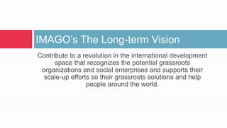 IMAGO Global Grassroots: Scaling Innovations at the Base of the Pyramid ...