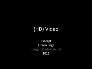 (HD) Video
Excerpt
Jürgen Enge
juergen@info-age.net
2011
 