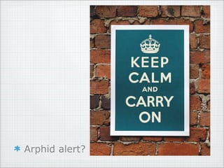 Arphid alert?
 