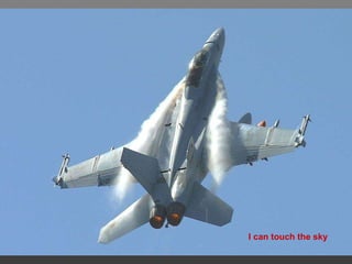 I can touch the sky 