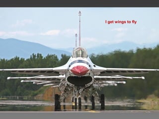 I get wings to fly
 