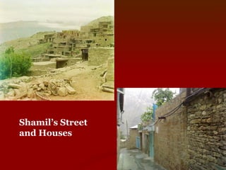 Shamil’s Street and Houses 