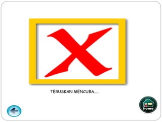 TERUSKAN MENCUBA……
 
