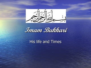 Imam Bukhari His life and Times 