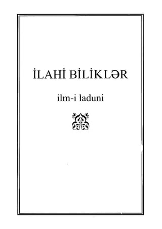 • •
İLAHI BILIKLaR
ilm-i laduni
W
tSl
 