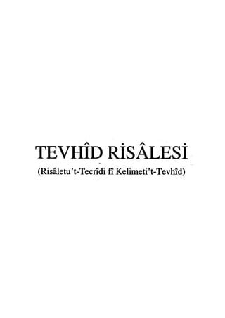 t e v h îd r i s a le s i
(Risâletu’t-Tecrîdi fî Kelimeti’t-Tevhîd)
 