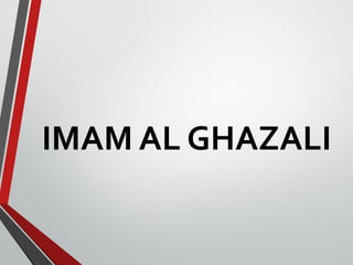 IMAM AL GHAZALI 
 