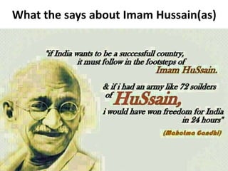 What the says about Imam Hussain(as) 
 