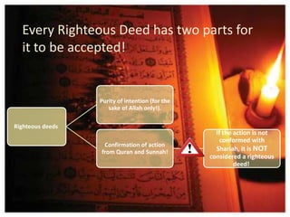 Every Righteous Deed has two parts for it to be accepted!