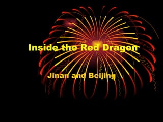 Inside the Red Dragon Jinan and Beijing 