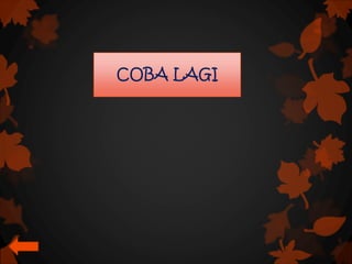 COBA LAGI 
