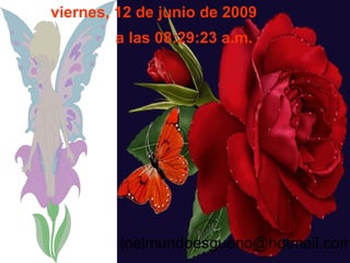 viernes, 12 de junio de 2009 a las  01:30:31 a.m.   [email_address] 