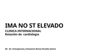 Infarto agudo al miocardio no st elevado | PPTX