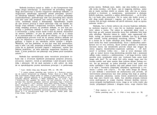 Sloboda čovekova sastoji se, dakle, iz dve komponente koje
jedna drugu uslovljavaju: iz nezavisnosti od prirodnog (nagon­
skog) determinizma u čoveku (negativno određenje slobode) i iz
mogućnosti određivanja sopstvenim umnim principima (pozitiv­
no određenje slobode). Sloboda čovekova je u suštini autonomija
(samozakonitost), podređivanje sebe kao prirodnog bića zakonu
koji smo sami sebi propisali kao umna bića, kao što se, vice
versa, nesloboda sastoji u heteronomiji. Sposobnošću svojom
da sam postavi princip d zakon delovanja volje um ljudski po­
kazuje svoju slobodu i mogućnost čovekove slobode uopšte. U
svojoj teorijskoj primeni na problem slobode, to jest kad ras­
pravlja ο problemu slobode u svetu uopšte, um se zapetljava
u antinomiju: s jedne strane može tvrditi da postoji »kauzalitet
na osnovu slobode«21
to jest da postoji nešto što je u stanju
da se samoodređuje i iz sebe počinje niz efekata, a s druge strane
s podjednakim pravom tvrdi da ne postoji nikakva sloboda već
da je sve uključeno u neminovno povezani lanac prirodnog do­
gađanja, u kojem je sve određeno nečim ranijim i drugim.
Međutim, um kao praktičan, to jest kao onaj koji autonomno,
sam iz sebe i po sebi, propisuje praktički, moralni zakon, kojem
treba da se podrede prirodni nagoni i naklonosti, samim tim
faktom praktično, na delu pokazuje mogućnost čovekove slo­
bode. I ovim praktični um pokazuje svoj primat pred teorijskim
umom.22
Sloboda kao opredeljivanje samo moralnim principom ni­
kada nije u stvarnom ljudskom postupanju potpuno prisutna,
ostvarena; naprotiv, čovek se opredeljuje i pod uticajem čulnih
želja i sklonosti. Ali mi ipak osećamo u sebi zahtev da treba
da se opredeljujemo prema moralnom principu i iz poštovanja
21
Upor. Kritiku čistog uma, Beograd 1959, str. 398—399.
22
U pojmu primata praktičkog uma izražava se i Kantovo nastoja­
nje da napravi kompromis sa religijom. Naime, Kant je u Kritici čistog
uma izvanrednom snagom pobio sve dokaze za postojanje boga i besmrt­
nost duše, odnosno pokazao da se postojanje boga i besmrtnosti ne da
racionalno dokazati. Međutim, u Kritici praktičnog uma on uvodi i boga
i besmrtnost kao postulate. Po njemu, mi kao praktična, to jest kao
moralna bića moramo postulirati, zahtevati postojanje boga i besmrtno­
sti. Jer, u moralu i etici moramo imati ideju najvišeg dobra a najviše
dobro uključuje u sebe i savršeno moralnu volju i sreću ljudsku isto­
vremeno. No pošto savršenu, sa moralnim zakonom potpuno usklađenu,
volju ne možemo ostvariti u ograničenom zemaljskom postojanju, mora­
mo onda postulirati beskonačnu egzistenciju, odnosno besmrtnost duše.
Slično je i sa postuliranjem boga (vidi opširnije: Kritika prakt. uma,
druga knjiga, druga glava).
16
prema njemu. Sloboda nam, dakle, nije data koliko je zadata.
»Ali nema čoveka«, veli Kant, »pa ni najgoreg zločinca, samo
ako je inače navikao služiti se umom, koji, ako mu se iznesu
primjeri u čestitosti u namjerama, postojanosti u slušanju
dobrih maksima, saučešću u opštoj dobrohotnosti ..., ne bi želio
da i on bude tako nastrojen. On to samo nije kadar izvesti u
sebi zbog svojih sklonosti i nagona, pri čemu on ipak u isto
vrijeme želi da bude slobodan od takvih sklonosti, koje su njemu
samome mrske.«23
Slobodu, bar u formi zahteva da stvarno budemo slobodni,
ne možemo negirati već i zato što ne možemo negirati mo­
ralni zakon u nama. Taj zakon je neposredni fakat svesti, a
biće koje ga sebi samom postavlja mora biti slobodno biće koje
sebe određuje. Moralni zakon je, dakle, ratio cognoscendi slo­
bode, razlog, po kojemu saznajemo slobodu, kao što je sloboda
ratio essendi, razlog postojanja moralnog zakona.24
Biće koje
je u stanju da se ovako određuje jeste ličnost, odnosno — lič­
nosti nema bez moći samoodređenja. Vezu i međusobnu uslov-
ljenost sva tri ova entiteta, Kant izrično podvlači u sledećem
slavnom mestu čiji metafizički prizvuk nikad nije mogao da
smeta njegovu moralističko-vaspitnom sadržaju: — »O duž­
nosti! ti uzvišeno veliko ime... koji je izvor dostojan tebe
i gde se nalazi koren tvog plemenitog porekla koji s ponosom
odbija svako srodstvo s naklonostima, i od koga korena voditi
poreklo jeste neophodni uslov one vrednosti koju samo ljudi
mogu sebi dati? To ne može biti ništa manje nego ono što
čoveka uzdiže nad njim samim (kao jednim delom čulnog sve­
ta), što ga povezuje za jedan poredak stvari koji samo um
može zamišljati i koji ujedno ima pod sobom čitavi čulni svet
a sa njim i čovekovu empirijski odredljivu egzistenciju u vre­
menu i celinu svih ciljeva... To nije ništa drugo do ličnost,
to jest sloboda i nezavisnost od mehanizma cele prirode, ali
istovremeno posmatrana kao moć jednog bića koje je podvrg­
nuto osobenim zakonima, naime čistim praktičnim zakonima
koje daje njen vlastiti um, dakle, lice ukoliko pripada čulnom
svetu podvrgnuto je svojoj vlastitoj ličnosti ukoliko istovre­
meno pripada inteligibilnom svetu; stoga se ne treba čuditi ako
čovek, pripadajući jednom i drugom svetu, svoje vlastito biće
23
Dvije rasprave, str. 217.
24
Kritika praktičnog uma, str. 8. (Vidi u ovoj knjizi, str. 26)
2 17
 