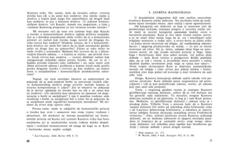 Kantove etike. On, naime, kaže da moralni zahtev »tretiraj
čoveka kao cilj a ne samo kao sredstvo« ima smisla »samo u
društvu u kojem ljudi mogu biti upotrebijeni od drugih ljudi
kao sredstvo« to jest u klasnom društvu. »U jednom komuni­
stičkom društvu, veli Kaucki, otpada ova mogućnost, a time i
»nužnost Kantovog programa za sva vremena svetske istorije«.30
Mi moramo reći da nam ova zamisao koju daje Kaucki
ο čoveku u komunističkom društvu izgleda prilično utopijska.
Zar se s dovoljno pouzdanosti može tvrditi da će u komunizmu
prestati svi razlozi koji čoveka mogu navesti da drugoga čo­
veka tretira kao sredstvo? Drukčije rečeno, da li u komunistič­
kom društvu sve može biti takvo da će ljudi automatski gledati
jedni na druge kao na samosvrhu? Zaista se tako nešto ne
može tvrditi s izvesnošću! Možemo biti uvereni da će s iščeza­
vanjem klasnih odnosa, — u kojima se nužno, »po prirodi stva­
ri« čovek tretira kao sredstvo, — nestati društveni razlozi koji
omogućavaju neljudski odnos prema čoveku. Ali zar će se i
ljudska priroda izmeniti tako radikalno i zar neće ostati cela
oblast privatnih odnosa i problema u kojima čovek može grešiti
prema drugome čoveku i tretirati ga kao sredstvo, pa makar
živeo u socijalističkim i komunističkim produkcionim odno­
sima?
Najzad, zar nam istorijsko iskustvo sa staljinizmom ne
pokazuje da se pod maskom borbe za ostvarenje visokih cilje­
va komunističkog društva mogu uvrežiti metode kojima se
stvarno kompromituju ti ciljevi? Zar to iskustvo ne pokazuje
da je deviza »gledanja na čoveka kao na cilj a ne samo kao
na sredstvo« vrlo aktuelna kao opomena na opasnost od dege­
neracije u borbi za socijalizam? I nije li posebna vrednost naše
revolucije i borbe za socijalizam baš u tome što je pokazala da
se socijalizam može izgrađivati humanijim metodama? Mi mi­
slimo da stvari stoje upravo tako.
Prema tome, može se zaključiti da humanistički princip
ο čoveku kao svrsi i samosvrsi ima svoju trajnu vrednost i
aktualnost. Ali marksisti ne moraju pozajmljivati taj huma­
nistički princip od Kanta niti uzimati Kantovu etiku kao bazu
socijalizma jer je marksistička teorija vođena daleko dosled-
nijim i realnijim humanizmom od onoga do koga su se Kant
i buržoaska misao uopšte uzdigli.
30
Karl Kautsky, Ethik, Berlin 1930, S. 35.
20
8. ZAVRŠNA RAZMATRANJA
U dosadašnjim izlaganjima dali smo analizu unutrašnje
strukture Kantove etičke doktrine. Na završetku treba da istak­
nemo njeno istorijsko mesto, njen značaj i njene ograničenosti.
Od kategorija ove doktrine za koje je osnovano reći da
predstavljaju istorijski značajan progres u razvitku etičke mi­
sli može se navesti kategorija autonomije ljudske svesti u
moralnim pitanjima. Kant je ovu ideju veoma snažno razvio,
a to ne znači ništa manje nego da se, sve i ostavljajući neke
religijske momente u svojoj etici, u stvari borio za jednu etiku
i za jedan moral nezavisan od religije, od »nadljudskog zakono­
davca« i njegovog predstavnika na zemlji, — to jest za moral
nezavisan od crkve. On je, istina, oslanjao ideju boga na auto­
nomni moral, ali nije izvodio moralni princip iz boga. Ideje
boga i besmrtnosti duše nisu uslovi morala, već jedino ideja
slobode — kaže Kant izrično u predgovoru Kritike praktična
uma, pa se čak i »svetac iz jevanđelja mora porediti s našim
idealom ljudske savršenosti prije nego se sazna kao takav«.31
Ovim svojim shvtatanjem Kant je doprineo osamostaljenju
morala od religije i time utirao put jednoj laičkoj i huma­
nističkoj etici koja polazi od uverenja u moć čovekovu da sam
sebe vodi.
Drugo, Kantova koncepcija slobode sadrži takođe vrlo po­
zitivne elemente: Kant slobodu jasno razgraničava od proiz­
voljnosti i vidi je kao podređivanje zakonu, normi, ali zakonu
koji smo sami sebi propisali.
Treće, s vaspitnog gledišta veoma je značajno Kantovo
glorifikovanje osećanja dužnosti, zahtev da se vrši dužnost ma
šta govorile naše naklonosti. Tu moralnu strogost Kantova
doktrina nasledila je od pijetizma, iz kog je i sam Kant proiza-
šao. Međutim, to glorifikovanje dužnosti i zakona izraz je i
pruskog duha. Vilhelm Vunt s pravom kaže da u Kantovu
»pojmu dužnosti živi nešto od asketskog duha hrišćanske etike
i od Luterova delotvornog hrišćanstva, a odražava se istovre­
meno ozbiljno životno shvatanje nemačkog severa Fridrihovih
vremena«.32
Zato, ističući pozitivnu stranu Kantova uzdizanja
dužnosti, mi ne možemo zaboraviti ni njegovu istorijsku poza­
dinu ni činjenicu da je »nemački sever« svoje strogo »shva­
tanje dužnosti« već nekoliko puta ispoljio kao bezobzirno ga­
ženje i rušenje slobode i prava drugih naroda.
31
Dvije rasprave, str. 171.
32
W. Wundt, Ethik, 4 Aufl., Stuttgart 1912, II, S. 160.
21
 