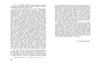 No i u unutrašnjoj, pojmovnoj svojoj strukturi Kantova
etika ostala je na polovini puta između religijsko-metafizičke
i dosledno humanističke i laičke etike.
Ona pre svega zadržava na svoj način religijsko-meta-
fizički dualizam u shvatanju čoveka. I za nju, — inteligibilno,
racionalno, s jedne strane, i čulno, empirijsko, s druge, ostaju u
oštrom protivstavu. Kao inteligibilno, racionalno biće sa svojom
slobodom čovek je, po Kantu, učesnik noumenalnog sveta, a
kao čulno biće — pripada fenomenalnom svetu. Kao empirijsko,
čulno (a to znači i emotivno) biće on je nesloboda, nužnost, i
kao takav ne bi mogao doći do moralnosti, a kao inteligibilno
biće — on je slobodan. Ali kako onda, ako je ovo dvoje u čoveku
tako razdvojeno i vrednosno suprotstavljeno. dolazi do toga
da inteligibilni sloj slobode i moralnog zakona može voditi onaj
empirijski, čulni sloj? Kant je kao posrednika, kao most našao
samo osećanje poštovanja prema moralnom zakonu, ali je pri
tome, prvo, tvrdio da je to osećanje proizvedeno pomoću uma.33
No, i pored svih dokazivanja ove tvrdnje, ipak preostaje pita­
nje: a da li je uopšte moguće da sam um proizvede osećanja?
Drugo, on je nastojao da to moralno osećanje prikaže kao nešto
što nema nikakva srodstva sa empirijskim datim osećanjima i
naklonostima, koje on zove »patologijskim«. Tako se i to ose­
ćanje kao i sam moralni zakon javljaju nenaslonjeni ni na šta
konkretno, empirijsko u čoveku kao prirodnom i društvenom
biću, u nekoj »usamljenoj veličini«, kao zagonetke kojima mo­
žemo da se divimo ali ne i da ih razumemo i da ih doživimo
kao svoje, ljudske. No, ako pođemo zaista od činjenice, to jest
da u čoveku postoje prirodno data socijalna osećanja, osećanja
simpatije prema drugome, da i takvim osećanjima mi prevazi-
lazimo svoj egoizam, onda imamo jednu stvarnu osnovu na
kojoj se može razviti samo kultivisano i racionalizirano mo­
ralno osećanje i suđenje. Ova osećanja ne mogu uvek biti kri­
terij, rukovodi moralnog života, ali su njegova psihološka
osnova. Kant je zaista u pravu kad kaže da je poreklo dužnosti
u nečemu što čoveka »uzdiže iznad njega sama«, ali to nešto
jesu njegova socijalna osećanja, osećanja pripadnosti zajednici.
Ne može se održati ni Kantovo apriorističko gledanje na
moralni zakon. Ni čovek kao pojedinac, ni ljudska vrsta na
počecima svoga razvoja nemaju neki po sebi evidentan zah-
tev »praktičnog uma« da treba postupati po načelu koje mogu
svi drugi prihvatiti. Čoveku iz gentilnog uređenja izgledalo
33
Kritika praktičnog uma, str. 90. (Vidi u ovoj knjizi, str. 94)
22
bi pre apsurdno nego racionalno da treba da postupa prema
pripadnicima tuđeg plemena kao prema pripadnicima svoga, a
poznato je da se, inače kulturno razvijeni, stari Heleni nisu
(izuzev stoika) mogli uzdići do nekog univerzalističkog moral­
nog gledišta i osećanja. Kant je sigurno sve to dobro znao, ali
mu je ipak istorijsko-genetski prilaz, na terenu tumačenja
čoveka, ostao uglavnom tuđ. On polazi od ideje »uma kao tak­
vog«, »umnog bića kao takvog«, mada je i um podvrgnut raz­
voju kao i sve drugo. Istorijsko-genetski prilaz ostao je, uglav­
nom, tuđ i ostalim misliocima 18. veka. U borbi protiv feudal­
nog poretka oni istupaju u ime »razuma«, u ime »prirodnih
prava« i »večnih principa«. Zahtevi za stvaranjem novog dru­
štva koje postavlja buržoazija izgledaju im kao »umni zahtevi«,
kao zahtevi u interesu celog čovečanstva.
Najzad, Kantovu rigorizmu može se zameriti to da pot­
puno neosnovano poriče moralnu vrednost svim naklonostima
i osećanjima u čoveku (izuzev osećanja poštovanja prema mo­
ralnom zakonu), tumačeći ih sve kao oblik samoljublja. Ali
zašto ne bi imala moralnu vrednost prirodna sklonost čoveka
da širi oko sebe radost? Zar je čovek moralan samo onda kada
radi po dužnosti a ne i kad ga na dobra dela pokreću njegova
spontana ljudska osećanja? Zar je potrebno da postoji konflikt
dužnosti i drugih osećanja koja od dužnosti odvlače, pa da
delo bude istinski moralno? Zar nije poželjniji onaj tip čoveka
koji po prirodnim sklonostima teži dobru i u kojem nema stal­
nog konflikta između dužnosti i naklonosti?
Dr Vuko PAVIĆEVIĆ
 