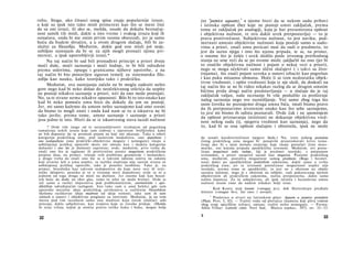 ruhu. Stoga, ako čitaoci onog spisa znaju popularnije izraze,
a koji su ipak isto tako misli primereni kao što se meni čini
da su oni izrazi, ili ako se, možda, usude da dokažu beznačaj­
nost samih tih misli, dakle u isto vreme i svakog izraza koji ih
označava, onda bi me onim prvim veoma obavezali, jer ja samo
hoću da budem shvaćen, a u ovom drugom slučaju, bili bi za­
služni za filozofiju. Međutim, dokle god one misli još stoje,
ozbiljno sumnjam da bi se za njih mogli pronaći njima pri­
mereni, a ipak upotrebljiviji izrazi.*
Na taj način bi sad bili pronađeni principi a priori dveju
moći duše, moći saznanja i moći žudnje, te bi bili određeni
prema uslovima, opsegu i granicama njihove upotrebe, a na
taj način bi bio postavljen siguran temelj za sistematsku filo­
zofiju kao nauku, kako teorijsku tako i praktičku.
Međutim, ova nastojanja začelo ne bi mogla zadesiti nešto
gore nego kad bi neko došao do neočekivanog otkrića da uopšte
ne postoji nikakvo saznanje a priori, niti da ono može postojati.
No, sa te strane nema nikakve opasnosti. Bilo bi to isto onako kao
kad bi neko pomoću uma hteo da dokaže da um ne postoji.
Jer, mi samo kažemo da umom nešto saznajemo kad smo svesni
da bismo to mogli znati i onda kad nam se to u iskustvu ne bi
tako javilo; prema tome, umno saznanje i saznanje a priori
jesu jedno te isto. Hteti da se iz iskustvenog stava iscedi nužnost
* Ovde više (nego od te nerazumljivosti) strahujem od pogrešnog
tumačenja nekih izraza koje sam izabrao s najvećom brižljivošću kako
ne bih dopustio da se promaši pojam na koji oni ukazuju. Tako u tabeli
kategorija praktičkog uma, pod naslovom modaliteta, ono dopušteno i
ono nedopušteno (ono praktički-objektivno moguće i nemoguće) imaju u
uobičajenoj jezičkoj upotrebi skoro isti smisao kao i sledeća kategorija
dužnosti i ono što je dužnosti suprotno; ovde, međutim, prvo treba da
znači ono što je saglasno ili protivrečno prosto mogućnom praktičkom
propisu (kao, na primer, rešenje svih problema geometrije i mehanike),
a drugo treba da znači ono što se u takvom odnosu osniva na zakonu
koji stvarno leži u umu uopšte; ta razlika značenja nije sasvim strana ni
uobičajenoj jezičkoj upotrebi, iako je ponešto neobična. Tako je, na
primer, besedniku kao takvom nedopustivo da kuje nove reci ili reče-
ničke sklopove; pesniku je to u izvesnoj meri dopušteno; ovde se ni u
jednom od toga dvoga ne misli na dužnost. Jer onome koji kao besed-
nik hoće da dođe na rđav glas, tome to niko ne može braniti. Ovde je
reč samo ο razlici imperativa pod problematičnim, asertoričnim i apo-
diktičkim određujućim razlogom. Isto tako sam u onoj belešci gde sam
uporedio moralne ideje praktičkog savršenstva u različnim filozofskim
školama razlikovao ideju mudrosti od ideje svetosti, iako sam ih sam
odmah u osnovi i objektivno proglasio za istovrsne. Međutim, ja na tom
mestu pod tim razumem samo onu mudrost koju čovek (stoičar) sebi
prisvaja, dakle subjektivno, kao svojstvo koje se čoveku pridaje. (Možda
bi izraz vrlina, kojim je stoičar pravio veliku huku i buku, mogao bolje
32
(ex "pumice aquam),
8
a njome hteti da se nekom sudu pribavi
i istinska opštost (bez koje ne postoji umni zaključak, prema
tome ni zaključak po analogiji, koja je bar presumirana opštost
i objektivna nužnost, te ovu dakle uvek pretpostavlja) — to je
prava protivrečnost. Subjektivnu nužnost, to jest naviku, pod­
metnuti umesto objektivne nužnosti koja postoji samo u sudo­
vima a priori, znači umu poricati moć da sudi ο predmetu, to
jest da sazna njega i ono što njemu pripada, te se, na primer,
ο onome što je češće i uvek sledilo posle izvesnog prethodnog
stanja ne srne reći da se po ovome može zaključiti na ono (jer bi
to značilo objektivnu nužnost i pojam ο nekoj vezi a priori),
nego se mogu očekivati samo slični slučajevi ( i takvi sa živo­
tinjama), što znači pojam uzroka u osnovi izbaciti kao pogrešan
i kao puku misaonu obmanu. Hoće li se tom nedostatku objek­
tivne vrednosti, i opšte vrednosti koja iz nje sledi, da doskoči na
taj način što se ne bi video nikakav razlog da se drugim umnim
bićima prida drugi način predstavljanja — u slučaju da je taj
zaključak valjan, naše neznanje bi više poslužilo za proširenje
našeg saznanja nego svo razmišljanje. Već samo zbog toga što
osim čoveka ne poznajemo druga umna bića, imali bismo pravo
da ih pretpostavimo stvorenim onako kao što sebe saznajemo,
to jest mi bismo ih odista poznavali. Ovde čak i ne spominjem
da opštost priznavanja istinitosti ne dokazuje objektivnu vred-
nost nekog suda (tj. njegovu vrednost kao saznanja), nego da
to, kad bi se ona opštost slučajno i obistinila, ipak ne može
da označi karakterističnost njegove škole.) No, izraz jednog postulata
čistog praktičkog uma mogao bi7
ponajviše prouzrokovati krivo tuma­
čenje ako bi s njim mešalo značenje koje imaju postulati čiste mate­
matike, oni kojima pripada apodiktička izvesnost. Međutim, ovi postu-
liraju mogućnost neke radnje, čiji je predmet teorijski, s potpunom
izvesnošću, a priori unapred saznat kao mogućan. Postulat praktičkog
uma, međutim, postulira mogućnost samog predmeta (Boga i besmrt­
nosti duše) po apodiktičkim praktičkim zakonima, dakle samo u svrhu
praktičkog uma; jer ta izvesnost postulirane mogućnosti uopšte nije
teorijski, prema tome ni apodiktički, to jest ne s obzirom na objekt
saznata nužnost, nego je s obzirom na subjekt, radi pokoravanja njenim
objektivnim ali praktičkim zakonima, nužna pretpostavka, dakle samo
nužna hipoteza. Za tu subjektivnu, ali ipak istinitu i bezuslovnu umnu
nužnost nisam znao da nađem nikakav bolji izraz.
7
Kod Kanta stoji konnte (»mogao je«), dok Hartenštajn predlaže
könnte (»mogao bi«), što smo i usvojili.
8
Poslovica u stvari na latinskom glasi: Aquam a pumice postulare
(Plaut, Pers. I, 42). — Tražiti vodu od plovućca (kamena koji pliva vodom
zbog svoje specifične težine); smisao: tražiti nešto nemoguće. — Prema:
Albin Vilhar: Latinski citati. Novi Sad, Matica srpska«, 1973, str. 32—33.
3 33
 