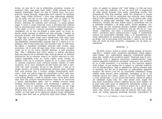 života, ne pita da li mu je pribavljaju predstave razuma ili
predstave čula, nego samo kako veliko i koliko uživanja mu one
najduže pribavljaju. Samo oni koji bi čistom umu, bez pret­
postavke nekog osećanja, dragovoljno hteli osporiti da određuje
volju, mogu toliko skrenuti s puta svog sopstvenog objašnje­
nja da posle ono što su pre toga sami sveli na jedan te isti
princip ipak proglašavaju za sasvim raznovrsno. Tako se, na
primer, pokazuje da možemo naći uživanja i u samoj primeni
snage, u svesti ο svojoj duševnoj snazi u prevladavanju teškoća
koje se suprotstavljaju našoj odluci, u kulturi duhovnih talenata
i tako dalje, te mi to s pravom nazivamo tananijim radostima i
nasladama, jer su više od drugih u našoj moći, ne kvare se,
štaviše jačaju osećanje za njihovo još veće uživanje, i budući da
izazivaju nasladu, one istovremeno kultivišu. Međutim, izdavati
ih zbog toga za jedan drugi način određivanja volje nego samo
pomoću čula, pošto za mogućnost tih uživanja, kao prvi uslov
tog dopadanja, pretpostavljaju osećanje koje je u nama za to iz­
građeno, bilo bi baš onako kao kad neznalice koje bi rado htele
da ošljare u metafizici zamišljaju materiju tako tananu, tako
pretananu, da ih onda od toga same hvata nesvestica, verujući
zatim da su na taj način izmislili duhovno, a ipak protežno
biće. Ako s Epikurom kod vrline idemo za pukim uživanjem
koje ona obećava da bi odredila volju, onda ga potom ne možemo
prekorevati da to uživanje smatra za sasvim istovrsno sa uži­
vanjem najgrubljih čula; jer čovek uopšte nema razloga da
Epikura tereti da je predstave kojima bi se u nama izazivalo
to osećanje pripisivao samo telesnim čulima. Koliko se može
razaznati, on je izvor mnogima od njih tražio isto tako u upo­
trebi više moći saznanja; ali ga to nije sprečilo, a nije ga ni
moglo sprečiti, da prema pomenutom principu samo uživanje
koje nam pružaju one u svakom slučaju intelektualne pred­
stave i čime one jedino mogu biti određujući razlozi volje sma­
tra potpuno istovrsnim. Biti konsekventan jeste najveća oba­
veza jednog filozofa, a ipak se najređe sreće. Stare grčke škole
daju nam više primera konsekventnosti nego što ih susrećemo
u našem sinkretističkom dobu, kad se izmišlja izvestan sistem
koalicije protivrečnih načela, pun nepoštenja i plitkosti, jer
se publici, koja je zadovoljna, više preporučuje da od svega
zna ponešto a da u celini ništa ne zna, te da pri tome sve ume.
Princip lične sreće, ma koliko se razuma i uma kod njega upo-
trebilo, za volju ipak ne bi sadržavao nikakve druge određujuće
razloge osim onih koji su primereni nižoj moći žudnje. Prema
46
tome, ili uopšte ne postoji viša16
moć žudnje, ili čisti um mora
sam za sebe biti praktički, to jest on mora biti u mogućnosti
da volju odredi pomoću čiste forme praktičkog pravila, bez
pretpostavke bilo kog osećanja, dakle bez predstava ο onome
što je prijatno ili što je neprijatno kao materije moći žudnje
koja je uvek empirijski uslov principa. Um je jedino tada, samo
ukoliko za samog sebe određuje volju (ukoliko nije u službi
sklonosti), istinska viša moć žudnje kojoj je podređeno ono što
je patološki odredljivo i od njega zaista, štaviše specifično, raz-
lično, tako da čak najmanja primesa pobuda poslednje vrste
ide nauštrb njegovoj snazi i prednosti, kao što ono što je i naj­
manje empirijsko, kao uslov u matematičkoj demonstraciji,
obara i poništava njenu veličanstvenost i snagu. U praktičkom
zakonu um neposredno određuje volju, a ne posredstvom ose­
ćanja zadovoljstva ili nezadovoljstva koje se umeće između to­
ga dvoga, čak ni izazvanog ovim zakonom; i samo to što on kao
čisti um može da bude praktički, omogućuje mu da bude za-
konodavan.
PRIMEDBA II
Da bude srećno, nužan je zahtev svakog umnog, ali konač­
nog bića i, shodno tome, neizbežan određujući razlog njegove
moći žudnje. Jer, zadovoljnost njegovim celokupnim postoja­
njem nije, možda, neki prvobitni posed i blaženost koja bi pret­
postavljala svest ο njegovoj nezavisnoj samodovoljnosti, nego
samom njegovom konačnom prirodom nametnuti mu problem,
jer je to biće potrebito; a ta potreba se tiče materije njegove
moći žudnje, to jest nečega što se odnosi na osećanje zadovolj­
stva ili nezadovoljstva, koje je subjektivna osnova pomoću koje
se određuje ono što mu je potrebno za zadovoljnost njegovim
stanjem. Ali upravo zato što taj materijalni određujući razlog
subjekt može saznati samo empirijski, nemoguće je da se taj
zadatak smatra kao zakon, pošto bi on kao objektivan zakon
u svim slučajevima i za sva umna bića morao sadržavati upravo
isti određujući razlog volje. Jer, iako pojam sreće svugde leži
kao osnov praktičkom odnosu objekata prema moći žudnje, on
je ipak samo opšti naziv za subjektivne određujuće razloge i ne
određuje ništa specifično — ο čemu je jedino reč u ovom prak­
tičkom zadatku, a bez kojeg određenja se on uopšte ne može
resiti. Ono, naime, što svako treba da prihvati kao svoju sreću,
zavisi od svakog njegovog posebnog osećanja zadovoljstva ili
16
Kant je tu reč dopisao u svom primerku.
47
 