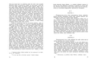 hoću da znam da li ta maksima može da važi i kao sveopšti
praktički zakon. Primeniću je, dakle, na ovaj slučaj i pitati da
li bi ona zbilja mogla da poprimi formu zakona, dakle, da li
bih zbilja svojom maksimom istovremeno mogao da dam takav
zakon da bi svako smeo da porekne depozit čije mu polaganje
niko ne može da dokaže. Odmah opažam da bi takav princip
kao zakon poništio sam sebe, jer bi doveo do toga da ne bi po­
stojao nikakav depozit. Praktički zakon, ono što je kao takvo
priznajem, mora biti prikladan za sveopšte zakonodavstvo; to
je identičan stav, te je, dakle, za sebe jasan. Ako kažem: moja
volja stoji pod praktičkim zakonom, onda svoju sklonost (na
primer u ovom slučaju svoju lakomost) ne mogu navoditi kao
određujući razlog volje koji je podesan za sveopšti praktički
zakon; jer ta sklonost, daleko od toga da bi bila valjana za
neko sveopšte zakonodavstvo, mora, naprotiv, u formi nekog
sveopšteg zakona samu sebe razoriti.
Otuda je čudnovato kako je razumnim ljudima, pošto je
žudnja za srećom sveopšta — a takva je i maksima posredstvom
koje svako za sebe uzima sreću kao određujući razlog svoje volje
— moglo pasti na pamet da to1 8
zbog toga izdaju za sveopšti
praktički zakon. Jer, pošto inače sveopšti prirodni zakon sve
čini saglasnim, to bi ovde, kad bismo hteli da maksimi damo
sveopštost zakona, proizišla upravo krajnja suprotnost saglas-
nosti, najgora protivrečnost i potpuno uništenje same maksime
i njene svrhe. Tada volja svih nema jedan te isti objekt, nego
svaka volja ima svoj objekt (svoju sopstvenu ugodnost), koji se,
doduše, slučajno može slagati i sa ciljevima drugih koje oni
isto tako usmeravaju prema sebi samima, ali to ni izdaleka
nije dovoljno za zakon, pošto su izuzeci, koje čovek ima pravo
da katkad napravi, beskonačni i nikako se ne mogu sigurno
obuhvatiti u sveopšte pravilo. Na taj način nastaje harmonija,
slična onoj koju opisuje ona podrugljiva pesma ο duševnom
skladu dvoje bračnih drugova koji se međusobno upropašća-
vaju: ο divotna harmonijo, što on hoće, hoće i ona, i tako
dalje, ili ono što se priča ο obećanju kralja Fransoa Prvog caru
Karlu Petom: što moj brat Karl hoće da ima (Milano), to i
ja hoću da imam. Empirijski određujući razlozi nisu podesni za
sveopšte spoljašnje zakonodavstvo, a isto tako ni za unutrašnje.
Jer, svako postavlja za osnovu sklonosti svoj19
subjekt, a neko
18
Umesto es (»to«), Adikes predlaže sie; ova zamenica bi se odno­
sila na reč »maksima«.
19
Te reci nije bilo u četvrtom, petom i šestom izdanju.
50
drugi postavlja drugi subjekt, i u svakom subjektu samom je
čas ova čas ona sklonost u prednosti s obzirom na uticaj koji
ima. Pronaći zakon koji bi svima njima vladao pod tim uslovom,
naime sa svestranom saglasnošću, apsolutno je nemoguće.
§ 5.
ZADATAK I
Pretpostavimo da je čista zakonodavna forma maksima
jedino dovoljan određujući razlog volje: nađimo kakvoću one
volje koja se samo na taj način može odrediti.
Pošto čistu formu zakona može predstaviti jedino um, te
ona, prema tome, nije predmet čula, dakle ne spada među
pojave, njena predstava kao određujući razlog volje različita je
od svih određujućih razloga događaja u prirodi prema zakonu
kauzaliteta, jer kod tih događaja sami određujući razlozi moraju
biti pojave. Međutim, ako za nju nikakav drugi određujući raz­
log volje i ne može služiti kao zakon, osim samo ona sveopšta
zakonodavna forma, onda se takva volja, kao potpuno nezavisna
od prirodnog zakona pojava, naime od zakona kauzaliteta, mora
misliti u uzajamnom odnosu. Takva nezavisnost, međutim, zove
se sloboda u najstrožem, to jest transcendentalnom smislu. Da­
kle, volja, kojoj čista zakonodavna forma maksime jedino može
služiti kao zakon, jeste slobodna volja.
§ 6.
ZADATAK II
Pretpostavimo da je volja slobodna da nađe zakon koji je
jedino sposoban da je nužno određuje.
Kako materija praktičkog zakona, to jest neki objekt mak­
sime, nikada ne može biti data drukčije doli empirijski, a kako
slobodna volja kao nezavisna od empirijskih uslova (to jest
onih uslova koji pripadaju čulnom svetu) ipak mora biti odred-
ljiva, to slobodna volja, nezavisno od materije zakona, ipak mora
naći određujući razlog u zakonu. Međutim, u njemu, izuzev ma­
terije zakona, nije sadržano ništa drugo osim zakonodavne
forme. Dakle, zakonodavna forma, ukoliko je sadržana u mak­
simi, jeste ono jedino što može sačinjavati određujući razlog
volje20
.
20
Hartenštajn je predložio freien Willens (»slobodne volje«).
4* 51
 