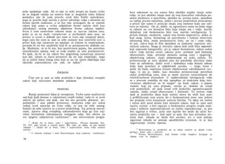 neke spoljašnje volje. Ali to nije ni neki propis po kome treba
da se dogodi radnja na osnovu koje je mogućna neka željena
posledica (jer bi tada pravilo uvek bilo fizički uslovljeno),
nego je pravilo koje sasvim a priori određuje volju s obzirom na
formu njenih maksima, a tu bar nije nemoguće da se zamisli
zakon koji samo u svrhu subjektivne forme načela služi kao
određujući razlog pomoću objektivne forme zakona uopšte).
Svest ο tom osnovnom zakonu može se nazvati faktom uma,
pošto se on ne može izmudrovati iz prethodnih data uma, na
primer iz svesti ο slobodi (jer nam ta svest nije unapred data),
nego zato što nam se sam za sebe nameće kao sintetički stav a
priori koji nije zasnovan na opažaju, ni čistom ni empirijskom,
premda bi on bio analitički kad bi se pretpostavila sloboda vo­
lje. Međutim, za to bi mu, kao pozitivnom pojmu, bio potreban
intelektualni opažaj, koji se ovde uopšte ne srne pretpostaviti.
Pa ipak, da bi se taj zakon bez pogrešnog tumačenja smatrao
kao dat, začelo se mora primetiti da on nije empirijski, nego
da je jedini fakat čistog uma koji se na taj način objavljuje kao
iskonski zakonodavan (sic volo, sic iubeo)
23
.
Zaključak
Čisti um je sam za sebe praktički i daje (čoveku) sveopšti
zakon koji nazivamo moralnim zakonom.
PRIMEDBA
Ranije pomenuti fakat je neosporan. Treba samo analizovati
sud koji ljudi donose ο zakonitosti svojih radnji: tada će se uvek
otkriti da njihov um ipak, ma šta mu govorila sklonost, ne­
podmitljiv i sam sobom primoran, maksimu volje pri nekoj
radnji uvek upravlja na čistu volju, to jest na sebe samog,
budući da sebe smatra za a priori praktičkog. Taj princip moral­
nosti, upravo zbog sveopšteg zakonodavstva koja ga čini naj­
višim formalnim odredujueim razlogom volje, bez obzira na
sve njegove subjektivne različnosti
24
, um istovremeno progla-
23
»Kako mi se hoće, tako i zapovedam«. (Prema Juvenalu, Sat.,
VI, 223., gde izreka u celosti glasi: Hoc volo, sic iubeo, sit pro ratione
voluntas — »Kako mi se hoće, tako i zapovedam; neka volja zameni
razum«.
34
U šestom izdanju i kod Hartenštajna stoji jednina: »različnost«.
54
šava zakonom za sva umna bića ukoliko uopšte imaju neku
volju, to jest ukoliko imaju moć da svoj kauzalitet određuju po­
moću predstave ο pravilima, ukoliko su, prema tome, sposobna
za radnje prema načelima, dakle i prema praktičkim principima
a priori (jer samo ti principi imaju onu nužnost koju um zah-
teva za načela). On se, dakle, ne ograničava samo na ljude nego
se odnosi na sva konačna bića koja imaju um i volju, štaviše
uključuje čak beskonačno biće kao najvišu inteligenciju. U
prvom slučaju, međutim, zakon ima formu imperativa, pošto se
kod onog, istina, konačnog ali potrebama i čulnim motivima
afioiranog bića, može pretpostaviti čista, no ne i sveta volja,
to jest, takva koja bi bila sposobna za maksime suprotne mo­
ralnom zakonu. Stoga je moralni zakon kod onih bića imperativ
koji zapoveda kategorički, jer je zakon bezuslovan; odnos jedne
takve volje prema ovom zakonu jeste zavisnost pod limenom
obaveznosti, koja, premda pomoću samog uma i njegovog
25
objektivnog zakona, znači primoravanje na neku radnju. To
primoravanje se zove dužnost zato što patološki aficirana (iako
time ne određena, dakle uvek i slobodna) volja donosi sobom
želju koja proizlazi iz subjektivnih uzroka, — stoga često i
može da bude suprotna čistom objektivnom određujućem raz­
logu, te joj je, dakle, kao moralno primoravanje potreban
otpor praktičkog uma, koji se može nazvati unutrašnjom ali
intelektualnom prinudom. U najdovoljnijoj inteligenciji volja
se s pravom zamišlja da nije sposobna za maksimu koja isto­
vremeno objektivno ne bi mogla
26
da bude zakon, a pojam
svetosti, koji joj zato pripada, stavlja je, doduše ne iznad
svih praktičkih, ali ipak iznad svih praktički ograničavajućih
zakona, dakle iznad obaveznosti i dužnosti. Ta svetost volje
ipak je praktička ideja koja nužno mora da služi kao uzor,
a približavanje tom uzoru do u beskonačnost jeste ono jedino
što pripada svim konačnim umnim bićima. Ta ideja im stalno
i tačno drži pred očima čisti moralni zakon, koji se zato sam
naziva svetim, a biti siguran u beskonačni progres svojih mak­
sima i njihovu nepromenljivost za stalno napredovanje, to jest
biti siguran u vrlinu, jeste ono najviše što može da učini ko­
načni praktički um — koji opet ni sam, bar kao prirodno ste­
čena moć, nikada ne može biti savršen, jer u tom slučaju
sigurnost nikada ne postaje apodiktička izvesnost, te je kao
nagovaranje veoma opasna.
25
Hartenštajn je predložio da se deren zameni sa dessen (»nje­
govog«), kako smo i preveli.
26
Prema Hartenštajnu, koji konnte (»nije mogla«) koriguje sa
könnte (»ne bi mogla«).
55
 