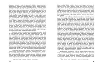 i njegove forme), a kako svi postojeći slučajevi mogućnim rad­
njama mogu pripadati samo empirijski, to jest mogu pripadati
iskustvu i prirodi: to izgleda besmisleno hteti u čulnom svetu
naći slučaj koji, budući da utoliko uvek potpada samo pod pri­
rodni zakon, ipak dopušta primenu zakona slobode na sebe, i na
koji se može primendti natčulna ideja moralno-dobrog, koje u
njemu treba da bude prikazano in concreto. Dakle, moć su­
đenja čistog praktičkog uma podložna je istim teškoćama kao
i moć suđenja čistog teorijskog uma, koji je, ipak, uza se imao
sredstvo da iz njih iziđe: nadme, pošto je s obzirom na teorij­
sku upotrebu bila reč ο opažajima na koje se mogu primeniti
čisti pojmovi razuma, a ti opažaj i (mada se tiču samo predmeta
čula), dakle u pogledu povezanosti onoga što je u njima razno­
vrsno, ipak mogu biti dati a priori shodno čistim pojmovima ra­
zuma a priori (kao shemati). Naprotiv, ono moralno-dobro je
nešto što je po objektu natčulno, za šta se, dakle, ni u kakvom
opažaju ne može naći nešto odgovarajuće, te se stoga čini da
je moć suđenja, koja zavisi od zakona čistog praktičkog uma,
izložena posebnim teškoćama, koje počivaju na tome što zakon
slobode treba primeniti na radnje kao događaje koji se dešavaju.
u čulnom svetu i koji utoliko pripadaju prirodi.
Međutim, ovde se ipak ponovo navešćuje povoljan ishod
za čistu praktičku moć suđenja. Kod supsumoije neke, za mene
u čulnom svetu mogućne, radnje pod čisti praktički zakon nije
reč ο mogućnosti radnje kao događaja u čulnom svetu; jer,
ona je potrebna za prosuđivanje teorijske upotrebe uma prema
zakonu kauzaliteta, jednog čistog pojma razuma za koji on ima
shemu u čulnom opažaju. Fizički kauzalitet, ili uslov pod kojim
on postoji, dolazi pod prirodne pojmove čiju shemu opisuje
transcendentalna uobrazilja. Ovde, međutim, nije reč ο shemi
nekog slučaja prema zakonima, nego ο shemi (ako je ta reč ovde
pogodna) samog zakona, jer određenje volje (ne radnja69
s obzi­
rom na njen ishod) pomoću samog zakona, bez nekog drugog
odredujućeg razloga, veže pojam kauzaliteta za sasvim drukčije
uslove nego što su oni koji sačinjavaju prirodnu povezanost.
Prirodnom zakonu kao zakonu kome su podređeni pred­
meti čulnog opažanja kao takvi mora odgovarati neka shema,
to jest neki opšti postupak uobrazilje (da se čisti pojam razuma,
koji zakon određuje, a priori prikaže čulima). Međutim, zakonu
slobode (kao kauzalitetu koji uopšte nije čulno uslovljen), prema
tome ni pojmu bezuslovno-dobrog, ne može se podmetnuti ni-
69
Kod Kanta stoji: »radnje«. Ispravio Hartenštajn.
88
kakav opažaj, dakle nikakva shema radi njegove primene in
concreto. Prema tome, moralni zakon, osim razuma (ne uobra­
zilje), nema nikakvu drugu moć saznanja koja posreduje njego­
vu primenu na predmete prirode. Taj razum ne može ideji
uma podmetnuti shemu čulnosti već zakon, ali ipak takav zakon
koji in concreto može biti prikazan na predmetima čula, dakle
prirodni zakon, ali samo prema njegovoj formi kao zakon u
svrhu moći suđenja, te ga stoga možemo nazvati tipom moral­
nog zakona.
Pravilo moći suđenja pod zakonima čistog praktičkog uma
jeste ovo: samog sebe pitaj da li bi radnju koju nameravaš da
izvršiš, kad bi ona trebalo da se dogodi prema nekom zakonu
prirode čiji bi deo ti sam bio, začelo mogao smatrati kao moguć­
nu pomoću svoje volje? Po tom pravilu svako zaista prosuđuje
radnje — da li su moralno dobre ili zle. Tako se kaže: ako bi
svako tamo gde veruje da će pribaviti korist dozvolio sebi da
vara, ili ako bi smatrao da ima pravo da prekrati svoj život čim
bi ga se sasvim zasitio, ili ako bi nevolju drugih posmatrao s
potpunom ravnodušnošću, i ako bi ti pripadao takvom poretku
stvari — da li bi se svojom voljom saglasdo s tim? No, svako
začelo zna da ako sebi krišom dozvoli prevaru, nju zato neće
učiniti baš i svako drugi, ili ako je on potajno bezdušan, da to
ne bi odmah svako bio i prema njemu; stoga ovo upoređivanje
maksime njegovih radnji s nekim opštim prirodnim zakonom i
nije određujući razlog njegove volje. Međutim, opšti prirodni
zakon je ipak tip prosuđivanja maksime prema moralnim prin­
cipima. Ako maksima radnje nije takva da se može oprobati
na formi nekog prirodnog zakona uopšte, onda je ona moralno
nemoguća. Tako čak rasuđuje najobičniji razum; jer, prirodni
zakon je osnov svih njegovih najobičnijih, čak i iskustvenih
sudova. Razum ga, dakle, u svako doba ima uza se, samo što
on taj prirodni zakon, u slučajevima gde kauzalitet treba da
bude prosuđen iz slobode, čini samo tipom zakona slobode, jer
razum, kad uza se ne bi imao nešto što bi mogao napraviti
primerom u iskustvenom slučaju, zakonu čistog praktičkog uma
ne bi mogao pribaviti upotrebu u primeni.
Prema tome, dopušteno je da se priroda čulnog sveta upo­
trebi kao tip inteligibilne prirode dokle god na nju ne prenosim
opažaje i ono što je od njih zavisno, nego ako s njom dovedem
u vezu samo formu zakonitosti uopšte (čiji pojam postoji i u
najobičnijoj
70
upotrebi uma, ali ni u kom drugom pogledu, osim
70
Kod Kanta stoji: »najčistijoj«. Ispravio Hartenštajn.
89
 