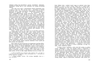 ređujući razlog tog kauzaliteta prema prirodnim zakonima,
određujući razlog koji je sam slobodan od svakog prirodnog
zakona.
Isto tako stvar stoji s antinomijom čistog praktičkog uma
ο kojoj je ovde reč. Prvi od dva stava — da težnja za srećom
proizvodi osnov vrlog nastrojenja (tugendhafte Gesinnung) —
apsolutno je pogrešan; ali drugi — da nastrojenost prema
vrlini (Tugendgesinnung) nužno proizvodi sreću — nije apso­
lutno pogrešan, već samo ukoliko se ona smatra formom kau­
zaliteta u čulnom svetu i ako, prema tome, postojanje u čulnom
svetu prihvatam kao jedini način egzistencije umnog bića; on
je, dakle, samo uslovno pogrešan. Međutiim, pošto nemam samo
pravo da svoje postojanje mislim i kao noumen u razumskom
svetu, nego čak u moralnom zakonu imam čisto intelektualni
određujući razlog svog kauzaliteta (u čulnom svetu), to nije
nemoguće da moralnost nastrojenja, kao uzrok, ima, ako ne
neposrednu, a ono ipak posrednu (posredstvom inteligibilnog
tvorca prirode), i to nužnu povezanost sa srećom kao posledicom
u čulnom svetu; ta povezanost, u prirodi koja je samo objekt
čula, nikada ne može postojati drukčije doli slučajno, te ne
može biti dovoljna za najviše dobro.
Dakle, najviše dobro, bez obzira na tu prividnu protivreč-
nost praktičkog uma samom sebi, jeste nužna najviša svrha
moralno određene volje, istinski objekt praktičkog uma; jer,
ono je praktički moguće, a maksime volje, koje se, što se tiče
njihove materije, odnose na nj, imaju objektivnu realnost za
koju se u početku čini da je ugrožena onom antinomijom
što106
se nalazila107
u povezanosti moralnosti sa srećom prema
nekom sveopštem zakonu, ali na osnovu pukog nesporazuma,
jer se odnos između pojava smatrao odnosom stvari samih po
sebi prema tim pojavama.
Kad vidimo da smo primorani da mogućnost najvišeg dobra,
tog svim umnim bićima postavljenog cilja svih njihovih moral­
nih želja, tražimo u takvoj udaljenosti, naime u povezanosti s
inteligibilnim svetom, onda mora biti čudnovato što su filozofi,
kako starih tako i novih vremena, mogli otkriti da se sreća
nalazi u priličnoj srazmeri s vrlinom već u ovom životu (u čul­
nom svetu), ili što su sebe mogli ubeđivati da su je svesni. Jer
106
Vile je predložio da se Kantov tekst umetnu reci: »za koju se
u početku čini da je ugrožena onom antinomijom što...« Prevedeno je
prema njegovom predlogu.
107
Umesto getroffen, Vering i Vile stavljaju angetroffen, kako je i
ovde prevedeno.
132
kako Epikur tako i stoičari iznad svega su uzdizali sreću koja
proizlazi iz svesti ο vrlini u životu. Onaj prvi u svojim prak­
tičkim propisima nije bio tako nisko nastrojen kao što bi se
to moglo zaključiti iz principa njegove teorije, koji su mu
bili potrebni za objašnjavanje a ne za delovanje, ili kako su ih
mnogi tumačili zavedeni izrazom »naslada« (Wollust) stavlje-
nim na mesto izraza »zadovoljenost« (Zufriedenheit), nego je
on najnesebičnije vršenje dobra ubrajao u vrste uživanja naj­
dublje radosti, a umerenost i obuzdavanje sklonosti, kao što
ih uvek najstroži moralni filozof može zahtevati, spadali su
u njegovu zamisao uživanja (Vergnügen) (on je pod tim razu-
mevao uvek veselo srce); pri tom se Epikur od stoičara prvenst­
veno odvajao time što je to uživanje uzimao kao motiv, a to su
ovi poslednji, i to s pravom, odbijali da čine. Jer, s jedne
strane je vrli Epikur, kao još i sada mnogi moralno dobro
nastrojeni ljudi, iako nisu dovoljno duboko razmislili ο svojim
principima, upao u pogrešku da već pretpostavlja vrlo na-
strojenje kod osoba za koje je tek hteo da navede pobudu za
vrlinu — i doista, pošten čovek se ne može smatrati srećnim
ako pre toga nije svestan svog poštenja, jer bi ga kod tog
nastrojenja ukori koje bi bio primoran da pri prestupima sa­
mom sebi upućuje zbog svog sopstvenog načina mišljenja i
moralna samoosuda lišavali svakog uživanja prijatnosti, koju
inače njegovo stanje može da sadrži). Ali, pitanje je: usled čega
tek postaju mogućni takvo nastrojenje i način mišljenja da
se ceni vrednost svog postojanja? — jer se pre to a u subjektu
ne bi nalazilo još nikakvo osećanje za neku moralnu vrednost
uopšte. Naravno, čovek se, ako je vrli a da u svakoj radnji nije
svestan svog poštenja, neće radovati životu, ma koliko mu bila
naklonjena sreća u fizičkom stanju života; ali da bismo čoveka
najpre načinili vrlim, dakle još pre no što on tako visoko oceni
moralnu vrednost svoje egzistencije — možemo li mu hvaliti
duševni mir koji će proizići iz svesti ο poštenju, za koje on,
ipak, nema nikakvog smisla?
S druge strane, međutim, ovde uvek leži razlog za grešku
vitium subreptionis i tako reći optičke iluzije u samosvesti ο
onome što se čini, za razliku od onoga što se oseća, koju ni naj­
iskusniji čovek ne može potpuno da izbegne. Moralno nastroje­
nje je, neposredno putem zakona, nužno povezano sa svešću
ο određenju volje. No, svest ο određenju moći žudnje uvek je
razlog dopadanja što ga izaziva radnja koja se time proizvodi;
ali to zadovoljstvo, to dopadanje samo po sebi, nije određujući
razlog radnje, nego je neposredno određenje volje jedino pu-
133
 