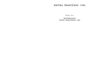 KRITIKA PRAKTIČKOG UMA
Drugi d e ο
METODOLOGIJA
ČISTOG PRAKTIČKOG UMA
 