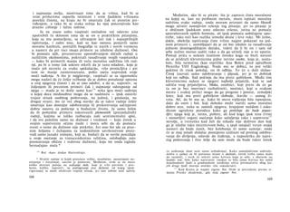 i najmanju mrlju, motivisani time da se vrlina, kad bi se
svim primerima osporila istinitost i svim ljudskim vrlinama
porekla čistota, na kraju ne bi smatrala čak ni prostim pri­
viđenjem, a tako bi se svaka težnja ka njoj potcenjivala kao
prazno cifranje i lažna taština.
Ja ne znam zašto vaspitači omladine već odavno nisu
upotrebili tu sklonost uma da se on u praktičkim pitanjima,
koja su mu postavljena, sa uživanjem lati čak i najsuptilnijih
ispitivanja, i zašto nisu, kad su kao osnovu postavili samo
moralni katihizis, potražili biografije iz starih i novih vremena
u nameri da pri ruci imaju primere za izložene dužnosti. Oni
bi pomoću njih, prvenstveno upoređivanjem sličnih radnji u
različitim okolnostima, pokretali rasuđivanje svojih vaspitanika
— kako bi primetili manju ili veću moralnu sadržinu tih rad­
nji, pa bi u tome čak uskoro otkrili da je rana mladost, koja je
inače još nezrela za svaku spekulaciju, vrlo pronicljiva i pri
tom ne manje zainteresovana, pošto oseća napredak svoje
moći suđenja. A što je najglavnije, vaspitači se sa sigurnošću
mogu nadati da će češće vežbanje da se dobro ponašanje upozna
u svoj njegovoj čistoti i da se ono odobri, a da se, naprotiv, sa
žaljenjem ili prezirom primeti čak i najmanje odstupanje od
njega — mada je to dotle samo kao126
neka igra moći suđenja
u kojoj deca međusobno mogu da se nadmeću — ipak ostaviti
trajan utisak osobitog poštovanja, na jednoj, i gnušanja, na
drugoj strani, što će već zbog navike da se takve radnje češće
smatraju kao dostojne odobravanja ili prekorevanja sačinjavati
dobru osnovu za poštenje u budućem životu. Ja samo želim
da ih poštedim primera takozvanih plemenitih (prezaslužnih)
radnji, kojima se toliko razbacuju naši sentimentalni spisi,
i da sve položim samo na dužnost i vrednost — koju čovek u
svojim sopstvenim očima može i mora sebi da da pomoću
svesti ο tome da dužnost nije prekršio. Jer ono što ide za praz­
nim željama i čežnjama za nedostižnim savršenstvom proiz­
vodi samo junake romana, koji se, budući da se suviše pouzdaju
u svoje osećanje za transcendentnu veličinu, oslobađaju zato
posmatranja obične i redovne dužnosti, koja im onda izgleda
beznačajno mala *
126
Reč »kao« dodao Hartenštajn.
* Hvaliti radnje iz kojih proizlaze veliko, nesebično, saosećajuće na-
strojenje i čovečnost, sasvim je pametno. Međutim, ovde se ne mora
toliko skretati pažnja na uzdizanje duše, koje je vrlo površno i pro­
lazno, koliko, naprotiv, na podvrgavanje srca dužnosti, od kojeg [pod­
vrgavanja] se može očekivati trajniji utisak, jer ono sobom nosi načela
168
Međutim, ako bi se pitalo: šta je zapravo čista moralnost
na kojoj se, kao na probnom metalu, mora ispitati moralna
sadržina svake radnje, onda moram priznati da samo filozofi
mogu učiniti sumnjivim rešenje tog pitanja; jer to pitanje je
u običnom ljudskom umu odavno rešeno, istina ne pomoću
apstrahovanih opštih formula, ali ipak pomoću uobičajene upo­
trebe, tako reći kao razlika između desne i leve ruke. Mi ćemo,
dakle, obeležje ispitivanja čiste vrline najpre pokazati na jed­
nom primeru i, zamišljajući da je on bio izložen za rasuđivanje
jednom desetogodišnjem dečaku, videti da li bi on i sam od
sebe nužno morao suditi tako a da ga učitelj nije u to uputio.
Postoji priča ο nekom čestitom čoveku koga su hteli navesti
da se pridruži klevetnicima jedne nevine osobe, koja je, uosta­
lom, bila nemoćna (kao otprilike Ana Bolen pred optužbom
Henriha VIII Engleskog). Nude mu se dobici, to jest veliki
pokloni ili visok položaj, on ih odbija. To će u duši slušao-
Čevoj izazvati samo odobravanje i pljesak, jer je to dobitak
koji on odbija. Sad počinju da mu prete gubitkom. Među tim
klevetnicima nalaze se njegovi najbolji prijatelji, koji se sad
odriču svog prijateljstva, bliska, srodnici, koji prete da će ga
(a on je bez imovine) razbaštiniti, moćnici, koji u svakom
mestu i svakoj prilici mogu da ga progone i ponize, zemaljski
knez, koji mu preti gubitkom slobode, štaviše — samog ži­
vota. Ali, da bi mu se, kako bi mera trpljenja bila ispunjena,
dalo da oseti i bol, koji duboko može osetiti samo moralno
dobro srce, neka se zamisli njegova, krajnjom nuždom i osku­
dicom ugrožena porodica kako ga preklinje da bude popus­
tljiv; njega koji je, istina, pošten, ali kod koga ipak nisu čvrsti
i neosetljivi organi osećanja kako sažaljenja tako i sopstvene127
nevolje, u trenutku kad želi da nikada nije doživeo dan koji
ga je izložio tako neizrecivom bolu, a ipak ostajući veran svojoj
nameri da bude čestit, bez kolebanja ili samo sumnje: onda
će se moj mladi slušalac postepeno uzdizati od prostog odobra­
vanja do divljenja, odavde do čuđenja, a naposletku do najve­
ćeg poštovanja i žive želje da sam može da bude takav čovek
(a uzdizanje duše nosi samo uzbuđenja). Kako samoljubivom uobraže-
nošću ο zasluzi ne bi potisnuo misao ο dužnosti, čovek treba samo malo
da razmisli, i uvek će otkriti neku krivicu koju je sebi, s obzirom na
ljudski rod, bilo kako natovario (makar to bila samo krivica što usled
nejednakosti ljudi u građanskom uređenju uživa preimućstva zbog ko­
jih drugi ljudi moraju utoliko više oskudevati).
1 2 7
Kod Kanta je stajalo eigene Not. Ovde je prevedeno prema iz­
danju Pruske akademije, gde stoji eigener Not.
169
 